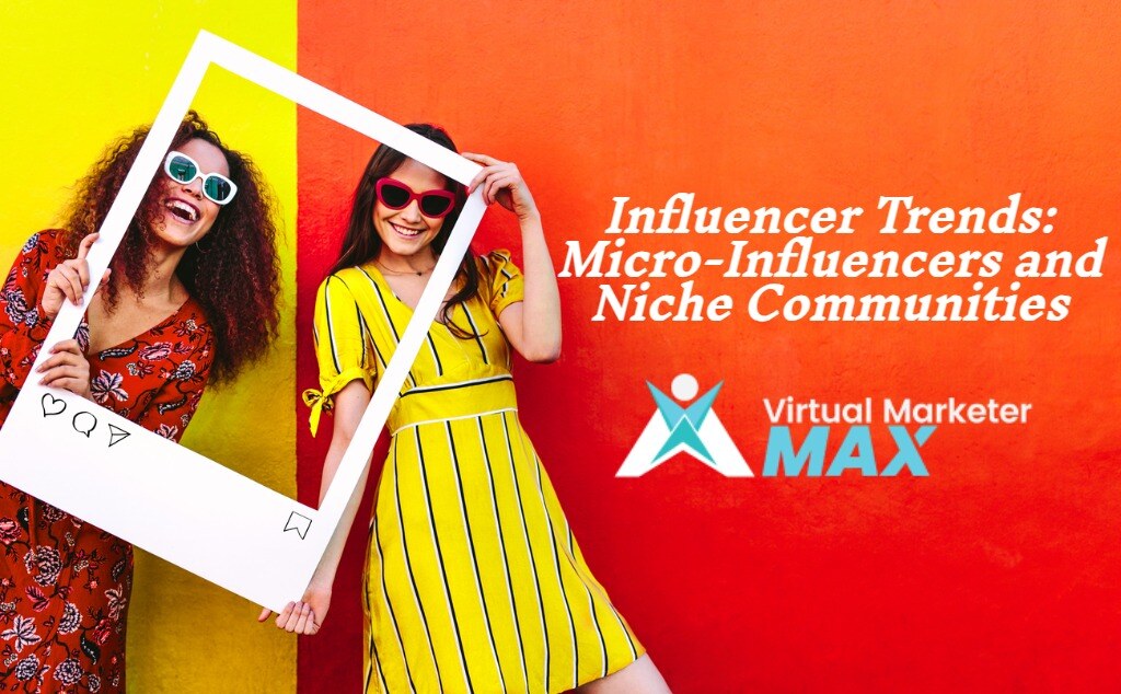 Influencer Trends: Micro-Influencers and Niche Communities